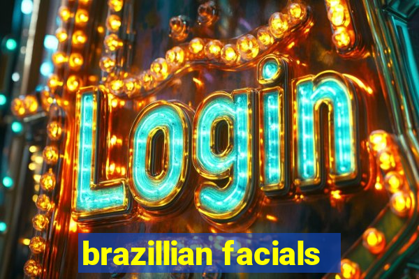 brazillian facials